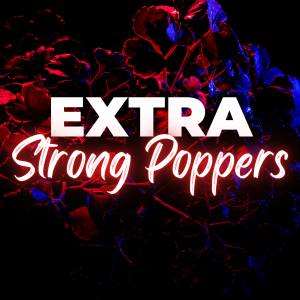 Extra Strong Poppers